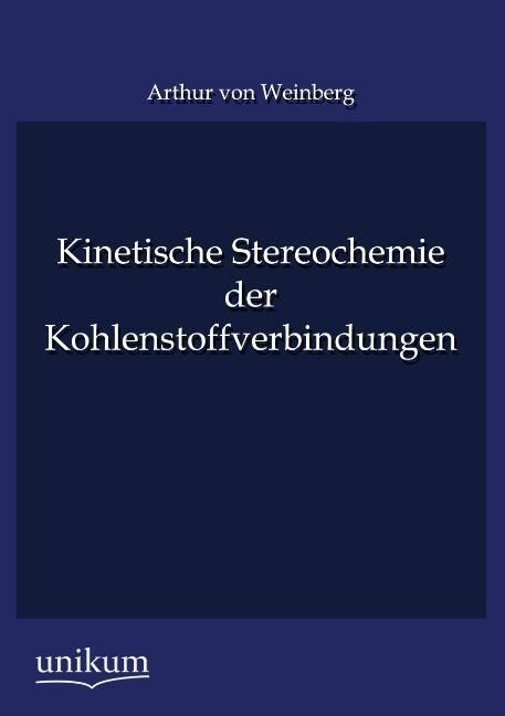 Produktbild: Weinberg, A: Kinetische Stereochemie der Kohlenstoffverbindu