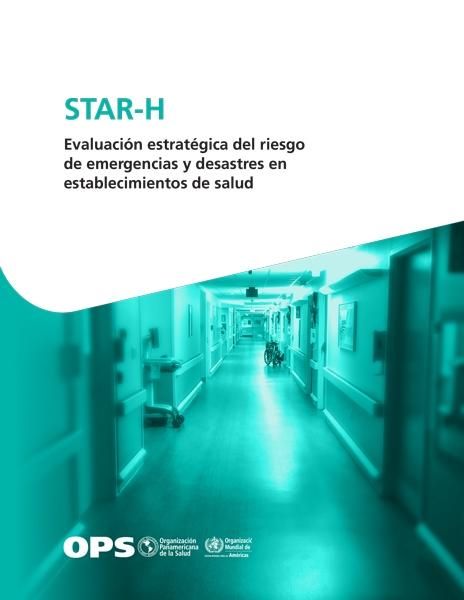 Produktbild: STAR-H - Evaluaci&oacute;n estrat&eacute;gica del riesgo de emergencias y desastres en establecimientos de salud