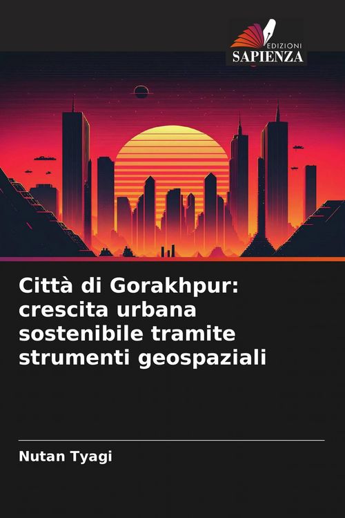 Produktbild: Citt&agrave; di Gorakhpur: crescita urbana sostenibile tramite strumenti geospaziali