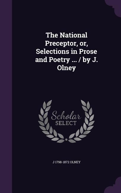 Produktbild: The National Preceptor, or, Selections in Prose and Poetry ... / by J. Olney