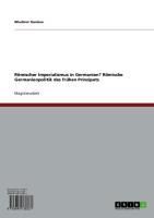 Produktbild: R&ouml;mischer Imperialismus in Germanien? R&ouml;mische Germanienpolitik des fr&uuml;hen Prinzipats