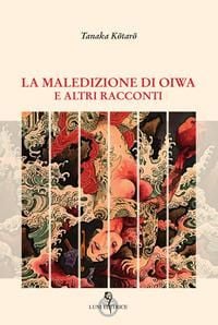 Produktbild: La maledizione di Oiwa e altri racconti