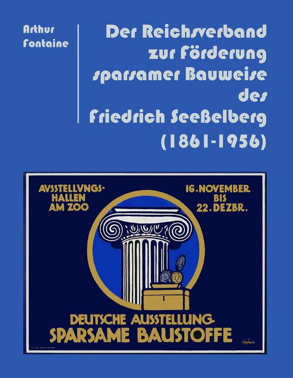 Produktbild: Der Reichsverband zur F&ouml;rderung sparsamer Bauweise des Friedrich See&szlig;elberg (1861-1956)