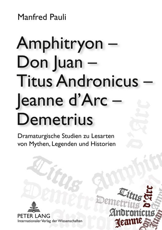 Produktbild: Amphitryon &ndash; Don Juan &ndash; Titus Andronicus &ndash; Jeanne d&rsquo;Arc &ndash; Demetrius