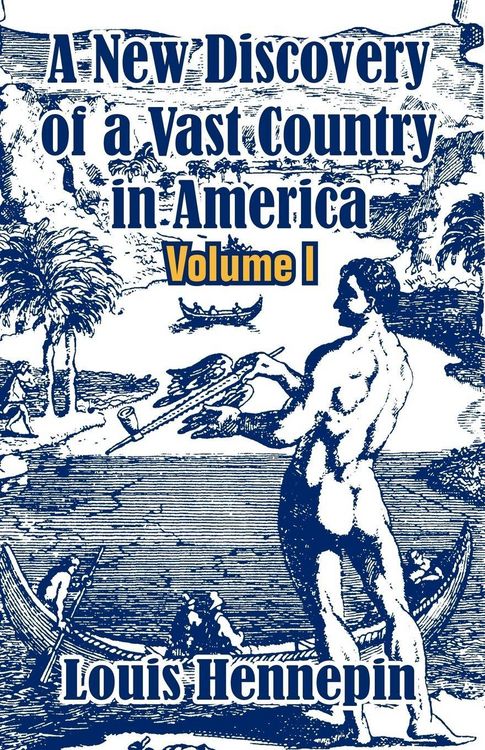 Produktbild: A New Discovery of a Vast Country in America (Volume I)