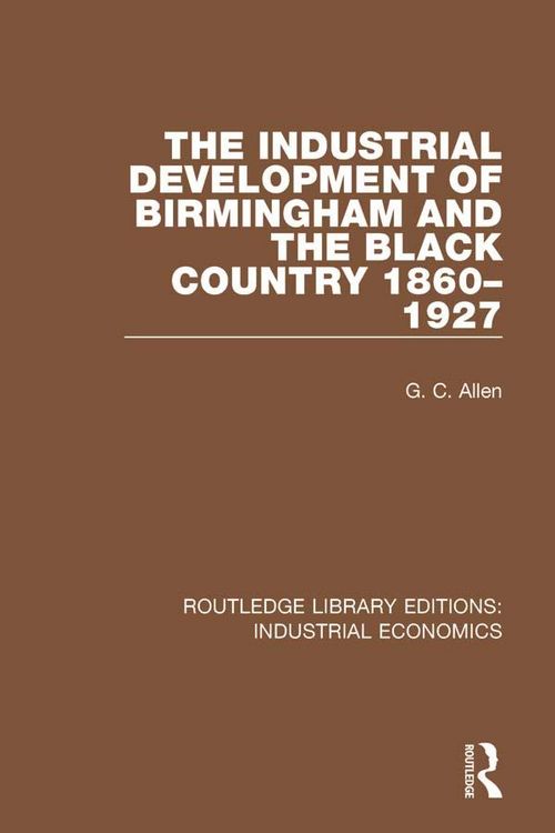 Produktbild: The Industrial Development of Birmingham and the Black Country, 1860-1927