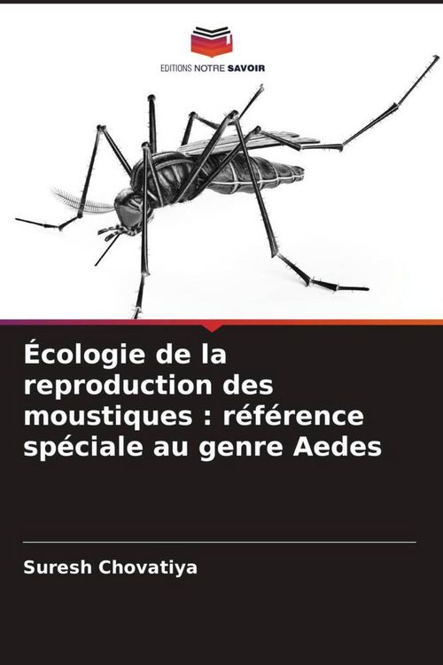 Produktbild: &Eacute;cologie de la reproduction des moustiques : r&eacute;f&eacute;rence sp&eacute;ciale au genre Aedes