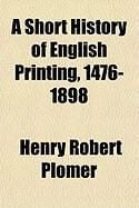Produktbild: A Short History of English Printing, 1476-1898
