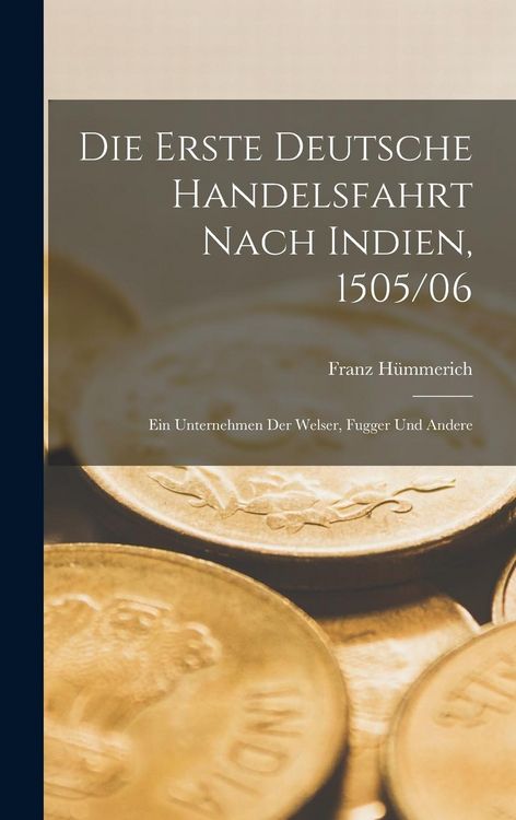 Produktbild: Die erste Deutsche Handelsfahrt Nach Indien, 1505/06