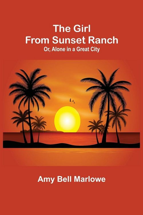 Produktbild: The Girl from Sunset Ranch; Or, Alone in a Great City