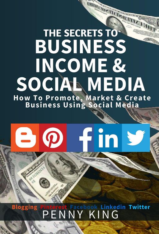 Produktbild: The SECRETS to BUSINESS, INCOME & SOCIAL MEDIA collection: How To Promote, Market & Create Business Using Social Media Blogging Pinterest Facebook Lin