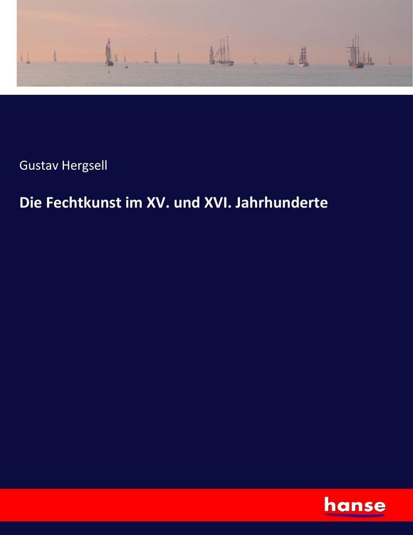Produktbild: Die Fechtkunst im XV. und XVI. Jahrhunderte