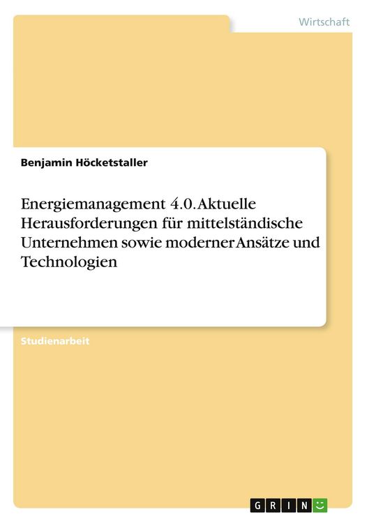 Produktbild: Energiemanagement 4.0. Aktuelle Herausforderungen f&uuml;r mittelst&auml;ndische Unternehmen sowie moderner Ans&auml;tze und Technologien