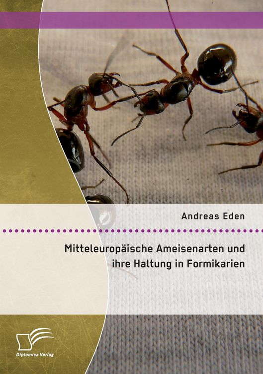 Produktbild: Mitteleurop&auml;ische Ameisenarten und ihre Haltung in Formikarien