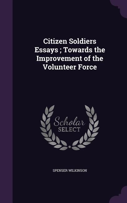 Produktbild: Citizen Soldiers Essays; Towards the Improvement of the Volunteer Force