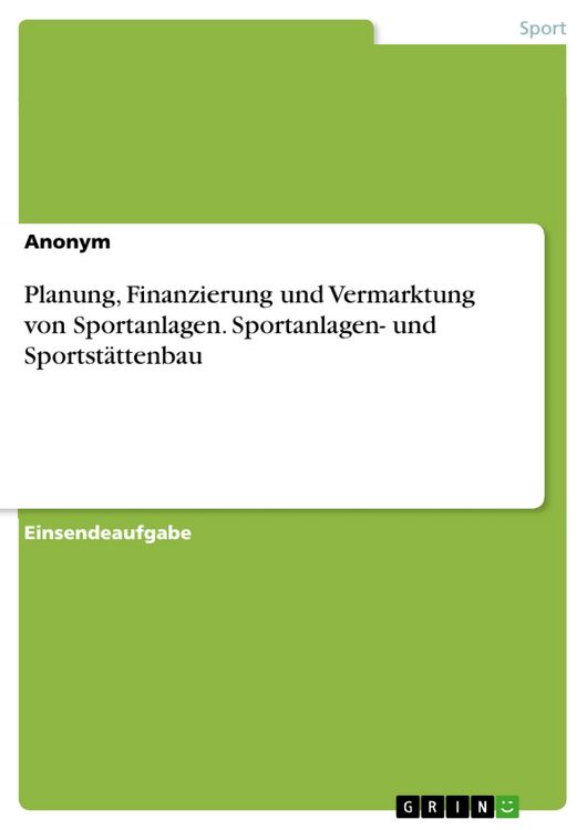 Produktbild: Planung, Finanzierung und Vermarktung von Sportanlagen. Sportanlagen- und Sportst&auml;ttenbau