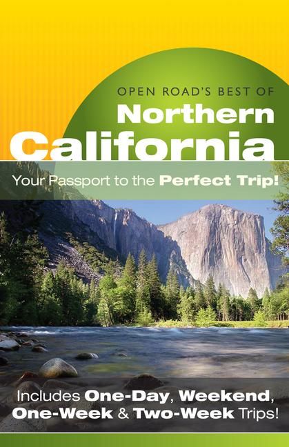 Produktbild: Open Road's Best of Northern California: Your Passport to the Perfect Trip! and Includes One-Day, Weekend, One-Week & Two-Week Trips