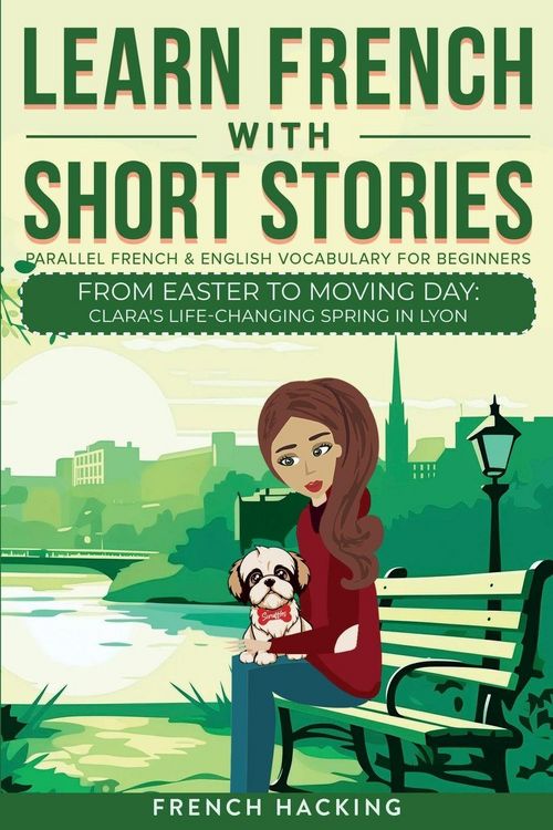 Produktbild: Learn French With Short Stories - Parallel French & English Vocabulary for Beginners. From Easter to Moving Day