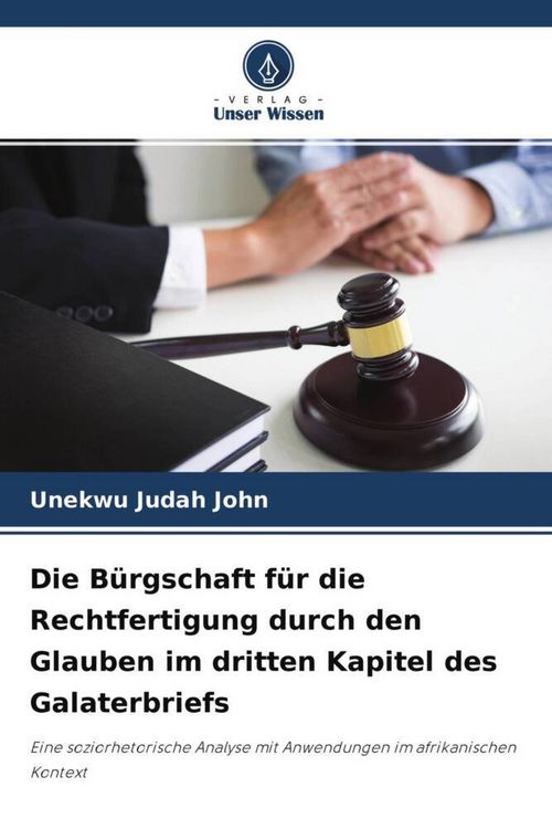 Produktbild: Die B&uuml;rgschaft f&uuml;r die Rechtfertigung durch den Glauben im dritten Kapitel des Galaterbriefs