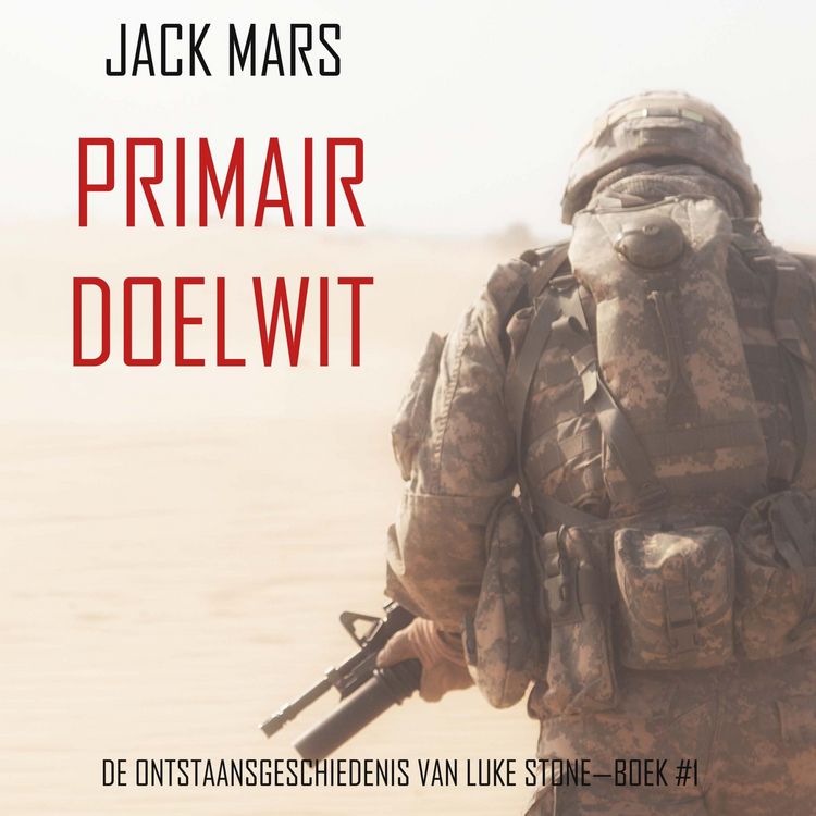 Produktbild: Primair Doelwit: De Ontstaansgeschiedenis van Luke Stone&mdash;Boek #1 (een Actiethriller)