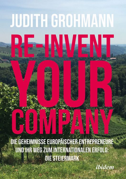 Produktbild: Re-invent your company: Die Geheimnisse europ&auml;ischer Entrepreneure und ihr Weg zum internationalen Erfolg