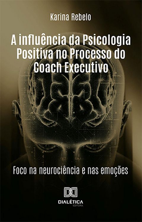 Produktbild: A influ&ecirc;ncia da Psicologia Positiva no Processo do Coach Executivo