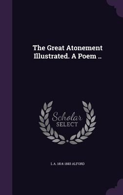 Produktbild: The Great Atonement Illustrated. A Poem ..