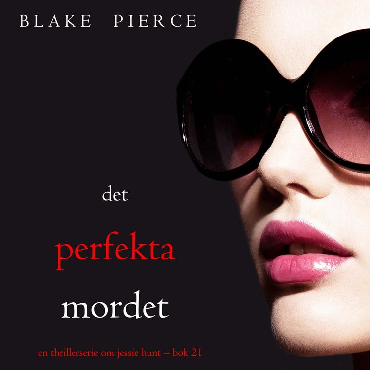 Produktbild: Det perfekta mordet (En thrillerserie om Jessie Hunt &ndash; Bok 21)