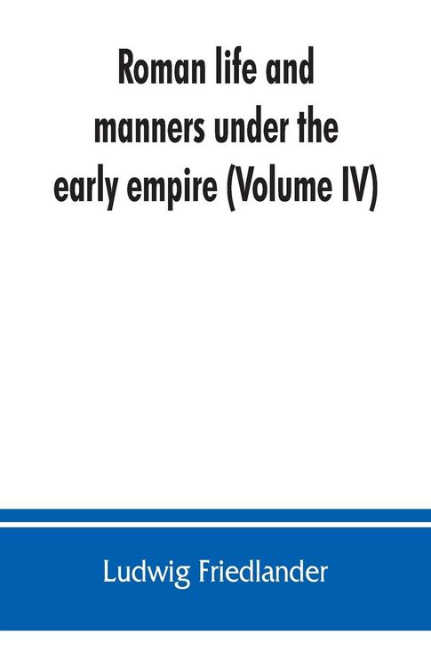 Produktbild: Roman life and manners under the early empire (Volume IV)