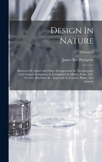 Produktbild: Design In Nature: Illustrated By Spiral And Other Arrangements In The Inorganic And Organic Kingdoms As Exemplified In Matter, Force, Li
