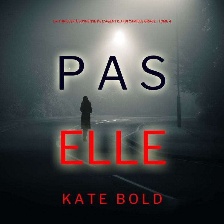 Produktbild: Pas Elle (Un Thriller &agrave; Suspense de l'Agent du FBI Camille Grace - Tome 4)