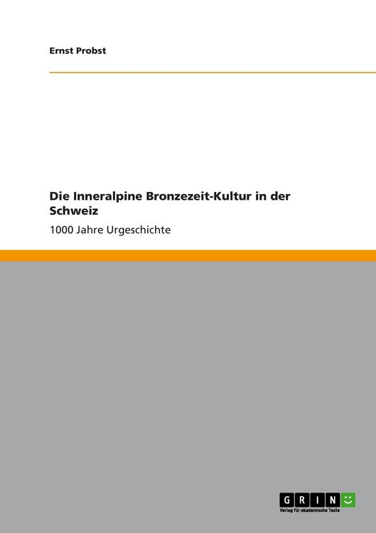 Produktbild: Die Inneralpine Bronzezeit-Kultur in der Schweiz