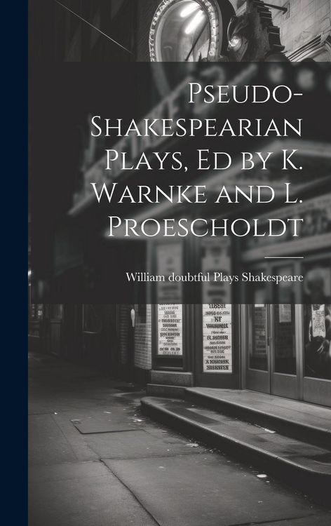Produktbild: Pseudo-Shakespearian Plays, Ed by K. Warnke and L. Proescholdt
