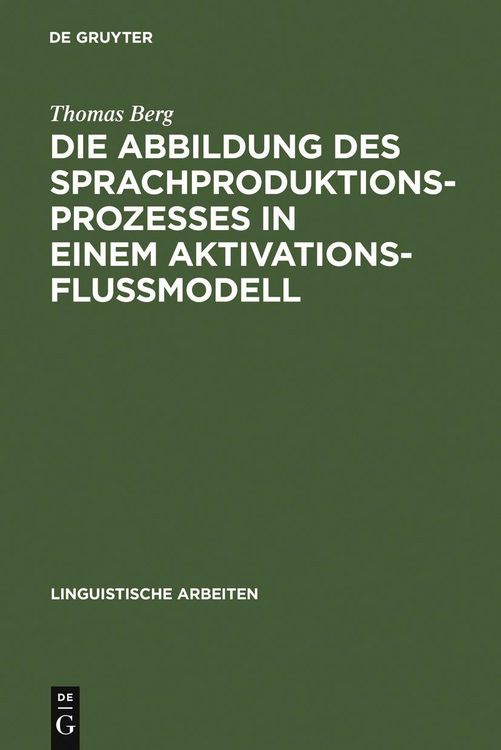 Produktbild: Die Abbildung des Sprachproduktionsprozesses in einem Aktivationsflu&szlig;modell