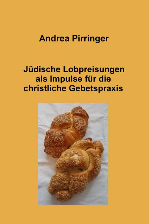 Produktbild: J&uuml;dische Lobpreisungen als Impulse f&uuml;r die christliche Gebetspraxis
