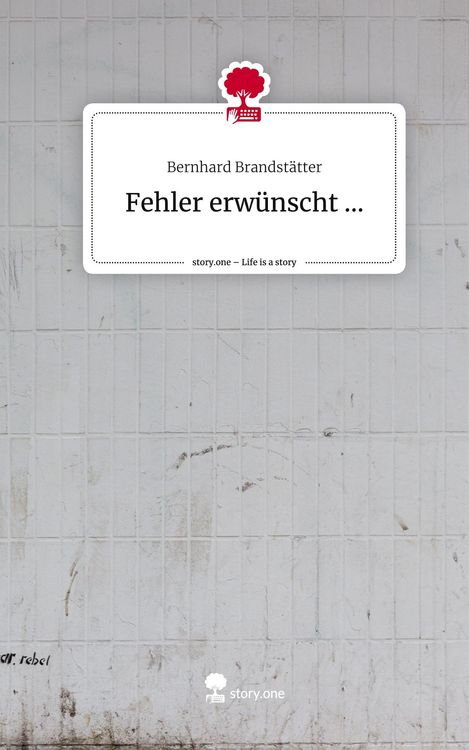 Produktbild: Fehler erw&uuml;nscht .... Life is a Story - story.one