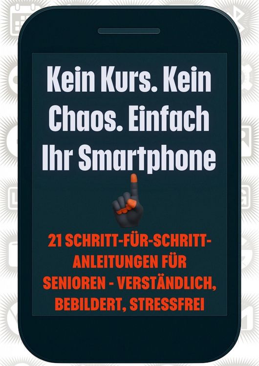 Produktbild: Kein Kurs. Kein Chaos. Einfach Ihr Smartphone