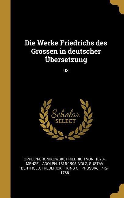Produktbild: Die Werke Friedrichs Des Grossen in Deutscher &Uuml;bersetzung: 03