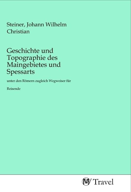 Produktbild: Geschichte und Topographie des Maingebietes und Spessarts