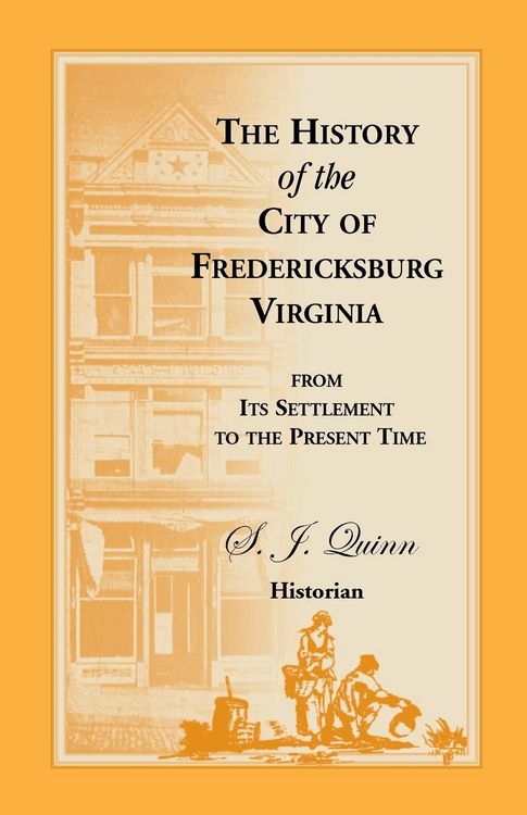 Produktbild: The History of the City of Fredericksburg, Virginia, from Its Settlement to the Present Time
