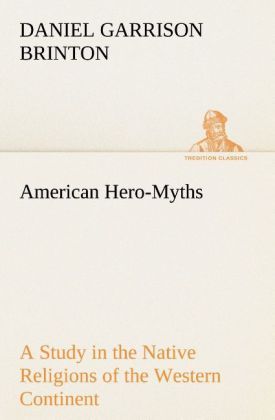 Produktbild: American Hero-Myths A Study in the Native Religions of the Western Continent