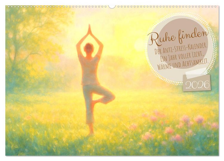Produktbild: Ruhe finden - Der Anti-Stress-Kalender - Ein Jahr voller W&auml;rme und Achtsamkeit (Wandkalender 2026 DIN A2 quer), CALVENDO Monatskalender