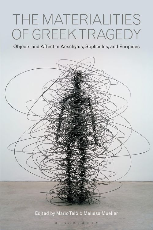 Produktbild: The Materialities of Greek TragedyObjects and Affect in Aeschylus, Sophocles, and Euripides
