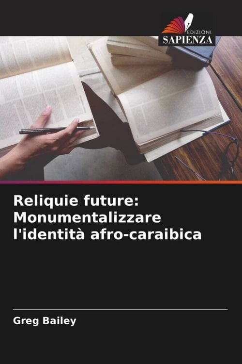Produktbild: Reliquie future: Monumentalizzare l'identit&agrave; afro-caraibica