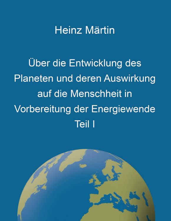 Produktbild: &Uuml;ber die Entwicklung des Planeten und deren Auswirkung auf die Menschheit in Vorbereitung der Energiewende