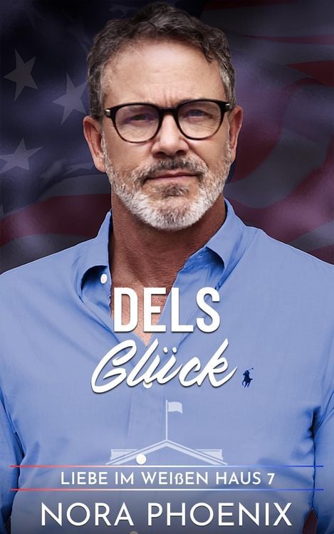 Produktbild: Dels Gl&uuml;ck (Liebe im Wei&szlig;en Haus, #7)