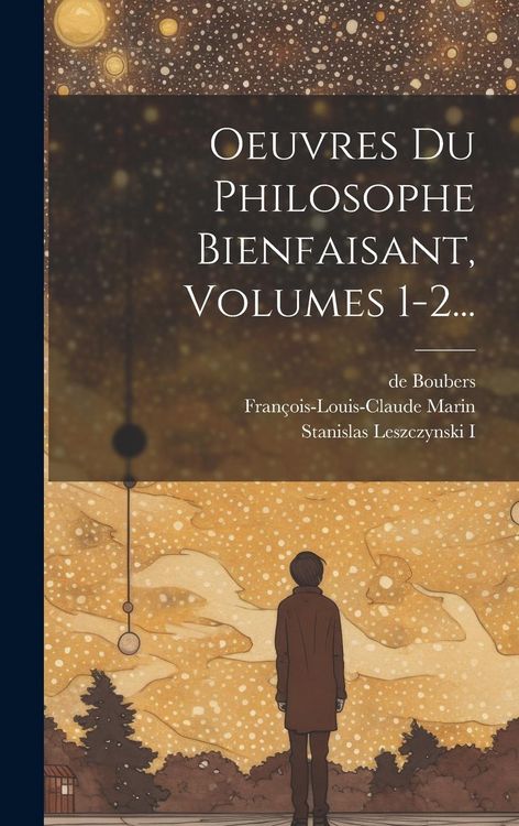 Produktbild: Oeuvres Du Philosophe Bienfaisant, Volumes 1-2...