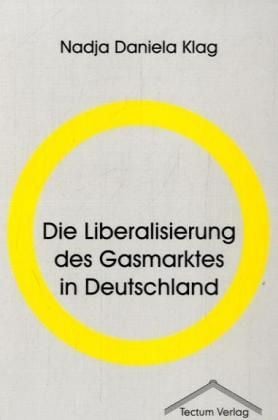 Produktbild: Die Liberalisierung des Gasmarktes in Deutschland