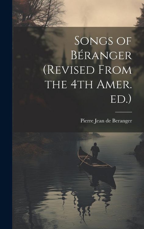 Produktbild: Songs of B&eacute;ranger (revised From the 4th Amer. ed.)