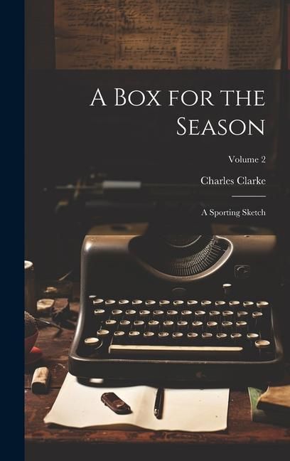 Produktbild: A Box for the Season: A Sporting Sketch; Volume 2